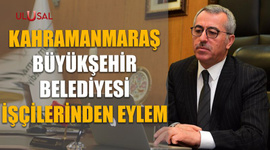 Kahramanmaraş Büyükşehir Belediyesi işçilerinden eylem